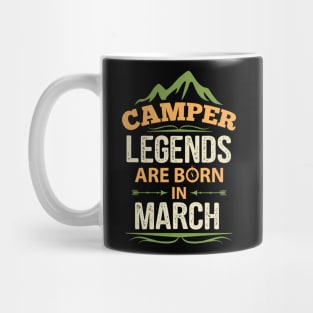 Camper Legends Are Born In March Camping Quote Mug